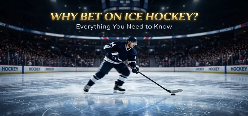 Why bet on ice hockey and everything you need to know about how to bet on ice hockey as a beginner